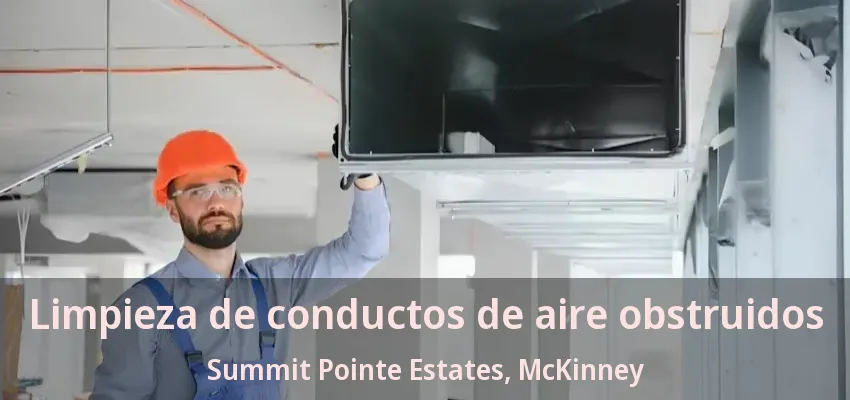 Limpieza de conductos de aire obstruidos Summit Pointe Estates, McKinney - TX