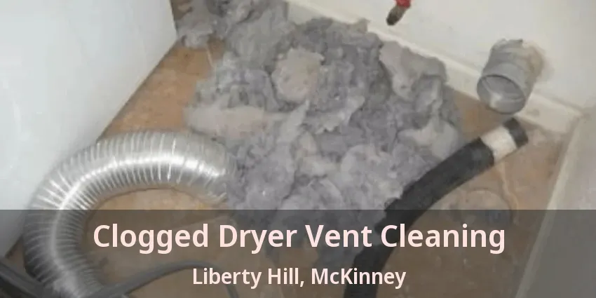 Clogged Dryer Vent Cleaning Liberty Hill, McKinney - TX Clogged Dryer Vent Cleaning Liberty Hill, McKinney - TX