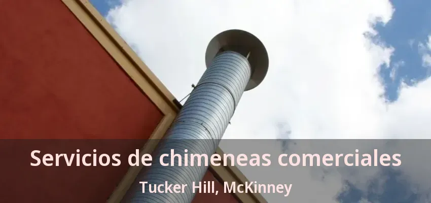 Servicios de chimeneas comerciales Tucker Hill, McKinney - TX Servicios de chimeneas comerciales Tucker Hill, McKinney - TX
