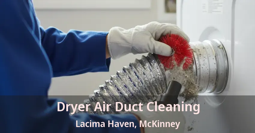 Dryer Air Duct Cleaning Lacima Haven, McKinney - TX Dryer Air Duct Cleaning Lacima Haven, McKinney - TX