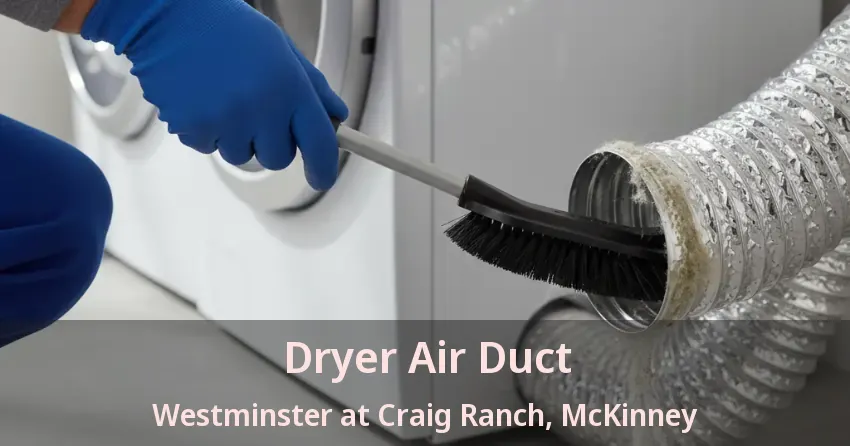 Dryer Air Duct Westminster at Craig Ranch, McKinney - TX