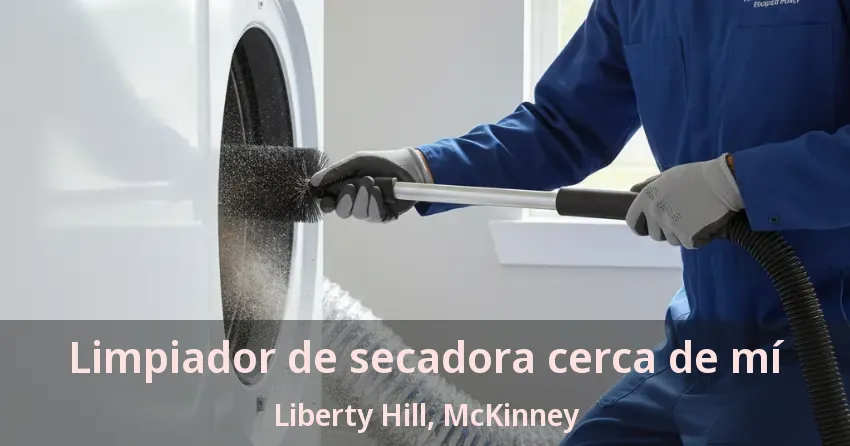 Limpiador de secadora cerca de mí Liberty Hill, McKinney - TX Limpiador de secadora cerca de mí Liberty Hill, McKinney - TX