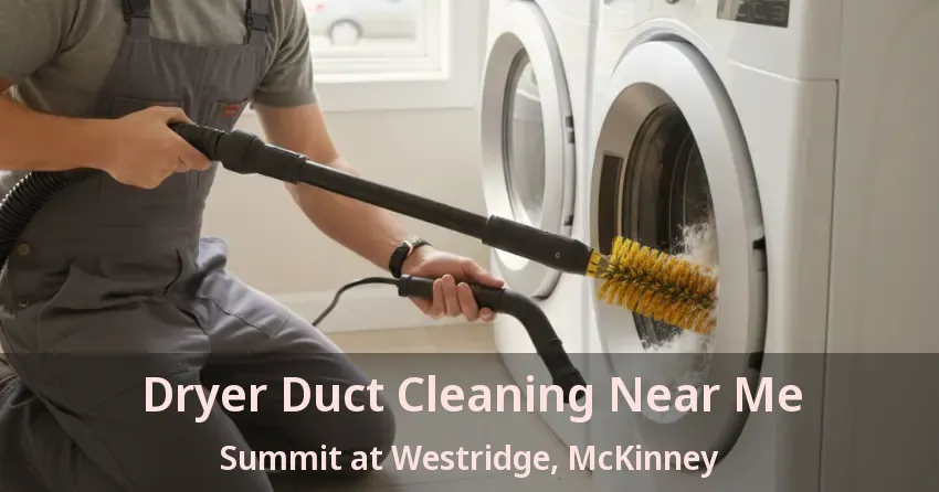Dryer Duct Cleaning Near Me Summit at Westridge, McKinney - TX