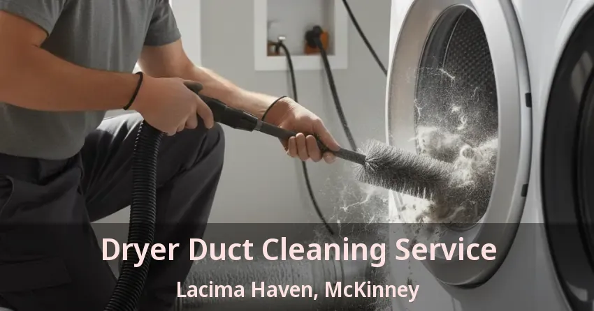 Dryer Duct Cleaning Service Lacima Haven, McKinney - TX Dryer Duct Cleaning Service Lacima Haven, McKinney - TX