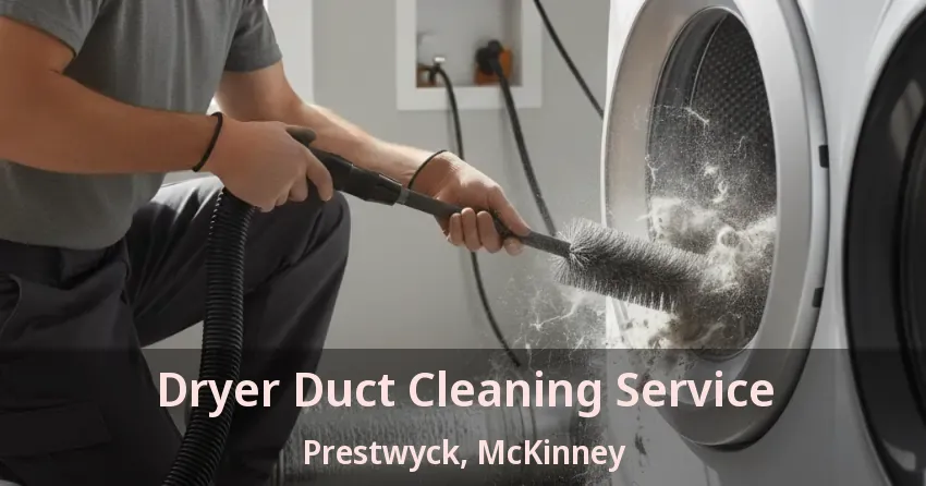 Dryer Duct Cleaning Service Prestwyck, McKinney - TX