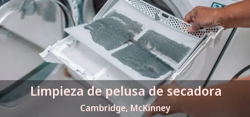 Limpieza de pelusa de secadora Cambridge, McKinney - TX Limpieza de pelusa de secadora Cambridge, McKinney - TX
