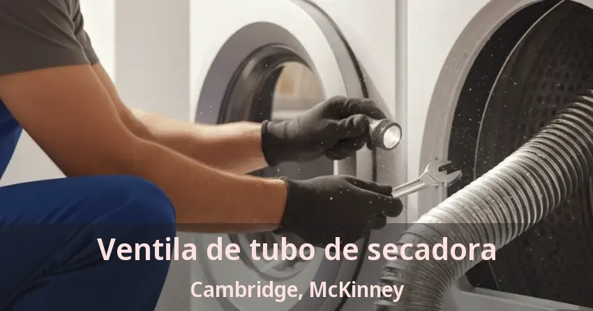 Ventila de tubo de secadora Cambridge, McKinney - TX