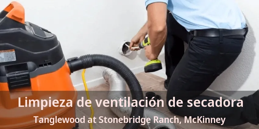 Limpieza de ventilación de secadora Tanglewood at Stonebridge Ranch, McKinney - TX Limpieza de ventilación de secadora Tanglewood at Stonebridge Ranch, McKinney - TX