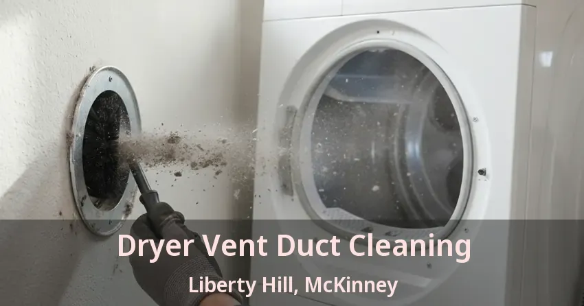 Dryer Vent Duct Cleaning Liberty Hill, McKinney - TX Dryer Vent Duct Cleaning Liberty Hill, McKinney - TX