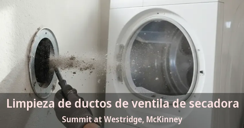 Limpieza de ductos de ventila de secadora Summit at Westridge, McKinney - TX Limpieza de ductos de ventila de secadora Summit at Westridge, McKinney - TX