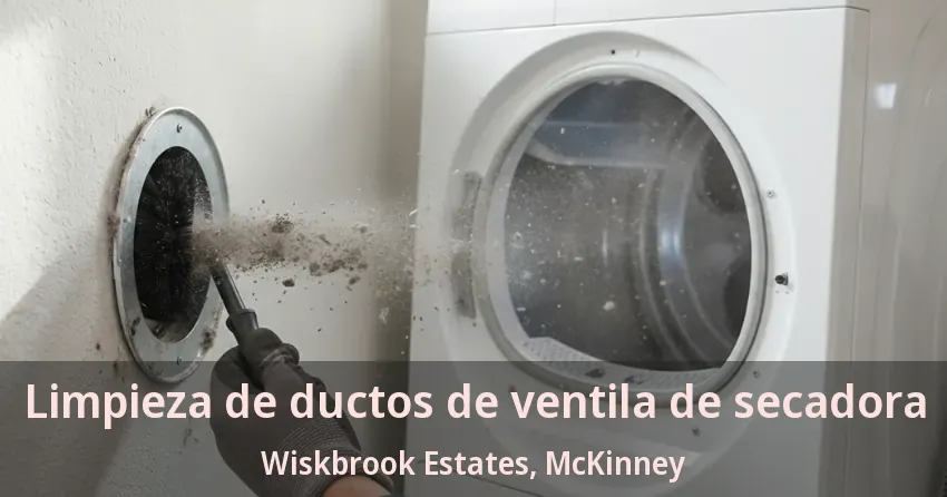 Limpieza de ductos de ventila de secadora Wiskbrook Estates, McKinney - TX Limpieza de ductos de ventila de secadora Wiskbrook Estates, McKinney - TX