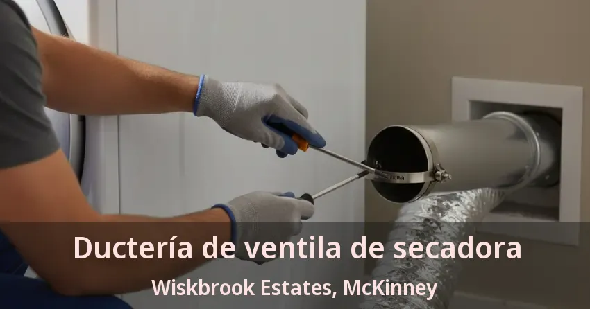Ductería de ventila de secadora Wiskbrook Estates, McKinney - TX Ductería de ventila de secadora Wiskbrook Estates, McKinney - TX