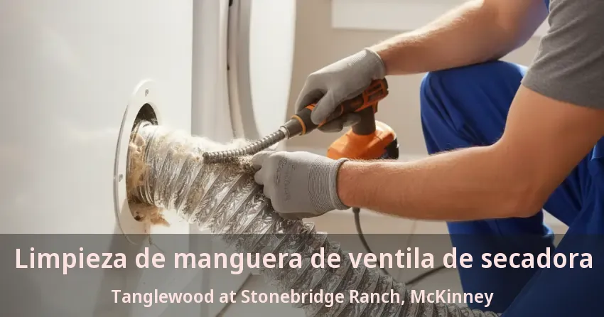 Limpieza de manguera de ventila de secadora Tanglewood at Stonebridge Ranch, McKinney - TX
