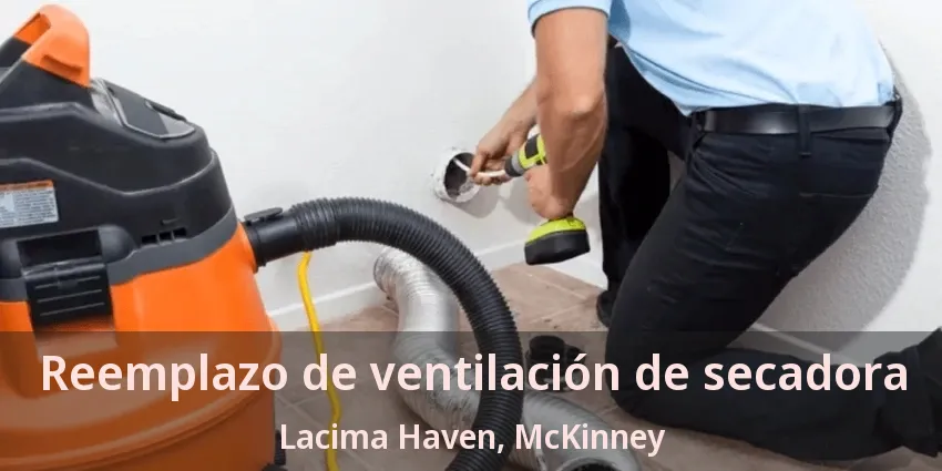Reemplazo de ventilación de secadora Lacima Haven, McKinney - TX