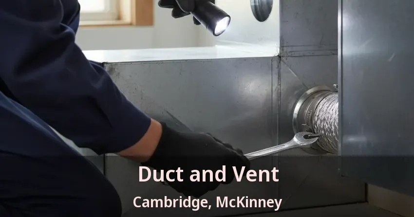 Duct and Vent Cambridge, McKinney - TX Duct and Vent Cambridge, McKinney - TX