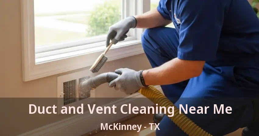 Duct and Vent Cleaning Near Me McKinney - TX
