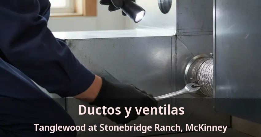 Ductos y ventilas Tanglewood at Stonebridge Ranch, McKinney - TX Ductos y ventilas Tanglewood at Stonebridge Ranch, McKinney - TX