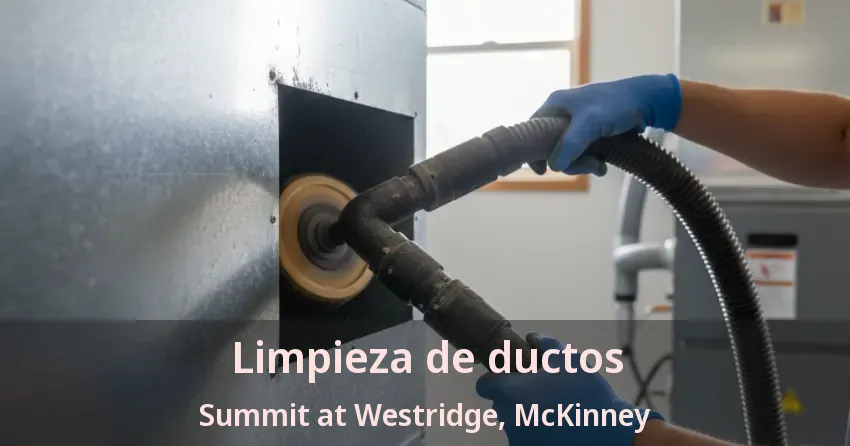 Limpieza de ductos Summit at Westridge, McKinney - TX Limpieza de ductos Summit at Westridge, McKinney - TX