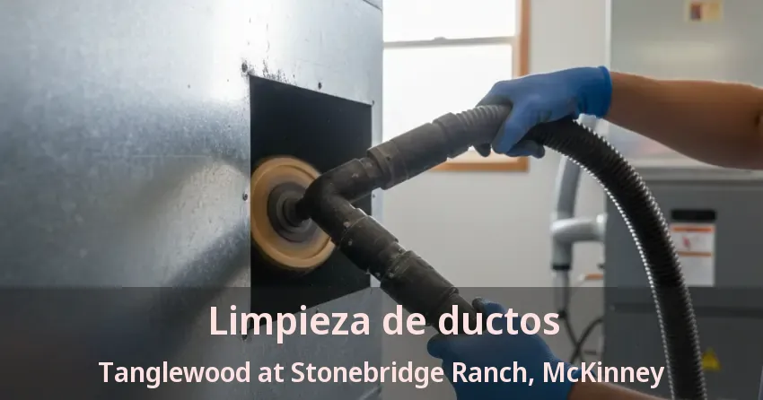 Limpieza de ductos Tanglewood at Stonebridge Ranch, McKinney - TX