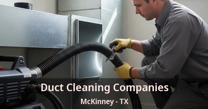 Duct Cleaning Companies McKinney - TX