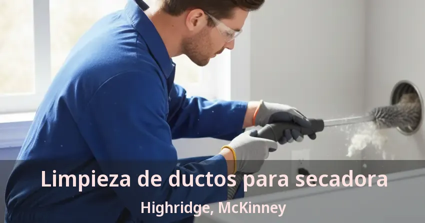 Limpieza de ductos para secadora Highridge, McKinney - TX Limpieza de ductos para secadora Highridge, McKinney - TX