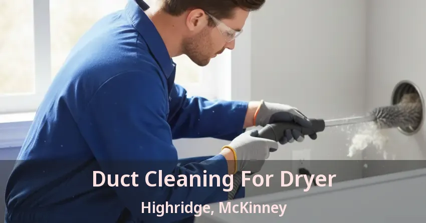 Duct Cleaning For Dryer Highridge, McKinney - TX