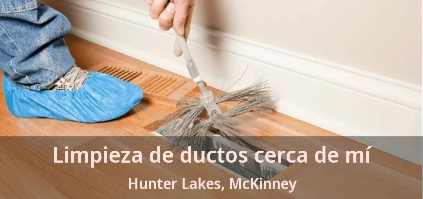 Limpieza de ductos cerca de mí Hunter Lakes, McKinney - TX Limpieza de ductos cerca de mí Hunter Lakes, McKinney - TX