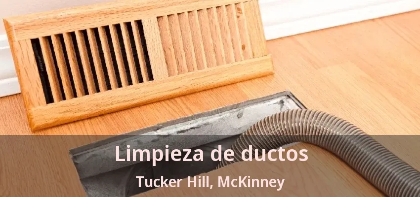 Limpieza de ductos Tucker Hill, McKinney - TX