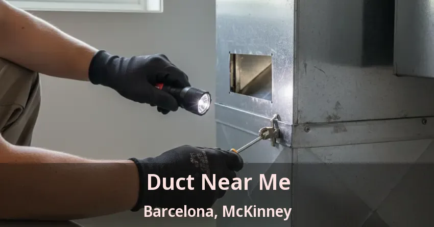 Duct Near Me Barcelona, McKinney - TX Duct Near Me Barcelona, McKinney - TX