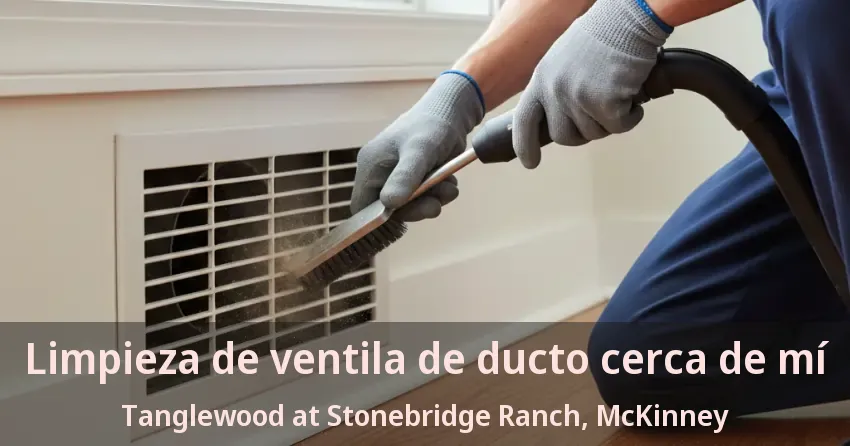 Limpieza de ventila de ducto cerca de mí Tanglewood at Stonebridge Ranch, McKinney - TX Limpieza de ventila de ducto cerca de mí Tanglewood at Stonebridge Ranch, McKinney - TX