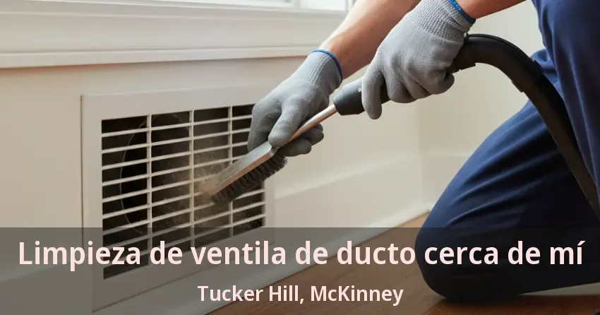 Limpieza de ventila de ducto cerca de mí Tucker Hill, McKinney - TX