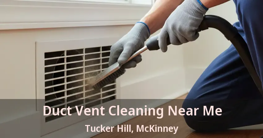 Duct Vent Cleaning Near Me Tucker Hill, McKinney - TX