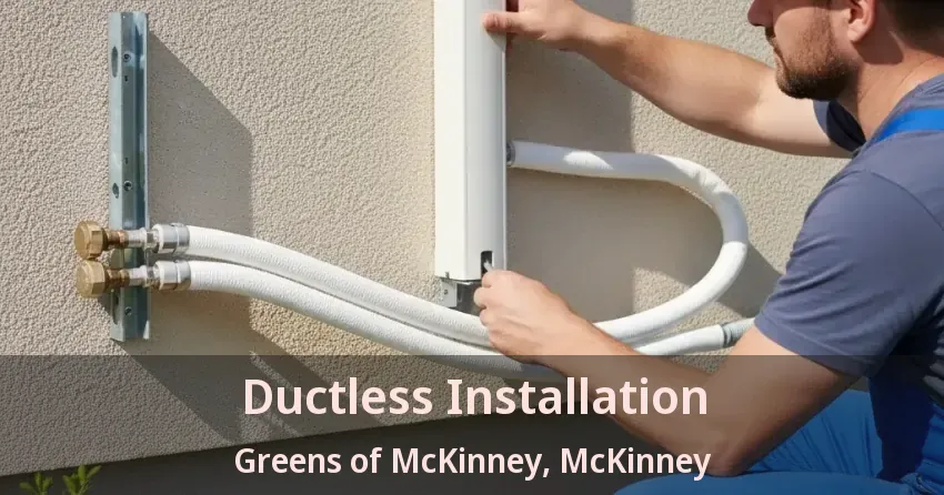 Ductless Installation Greens of McKinney, McKinney - TX Ductless Installation Greens of McKinney, McKinney - TX