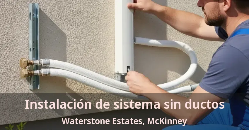 Instalación de sistema sin ductos Waterstone Estates, McKinney - TX