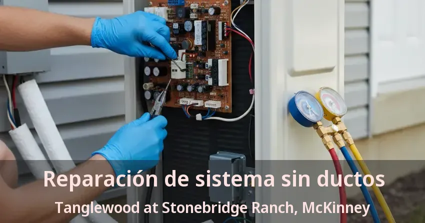Reparación de sistema sin ductos Tanglewood at Stonebridge Ranch, McKinney - TX