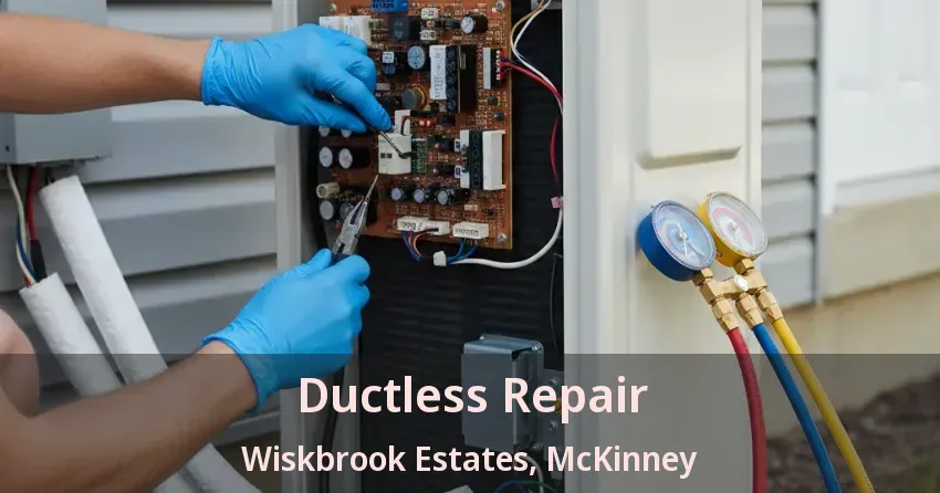 Ductless Repair Wiskbrook Estates, McKinney - TX