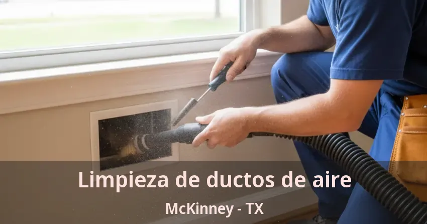 Limpieza de ductos de aire McKinney - TX Limpieza de ductos de aire McKinney - TX