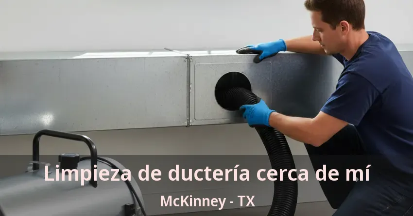 Limpieza de ductería cerca de mí McKinney - TX