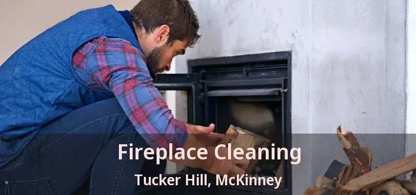 Fireplace Cleaning Tucker Hill, McKinney - TX Fireplace Cleaning Tucker Hill, McKinney - TX