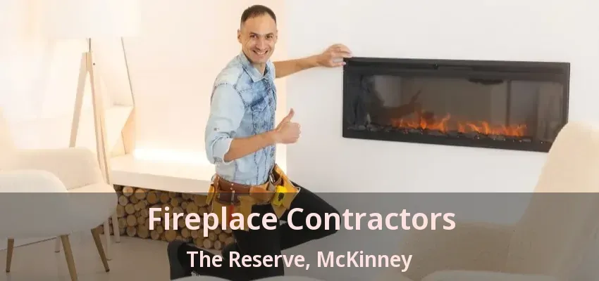 Fireplace Contractors The Reserve, McKinney - TX