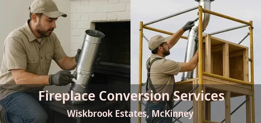 Fireplace Conversion Services Wiskbrook Estates, McKinney - TX Fireplace Conversion Services Wiskbrook Estates, McKinney - TX