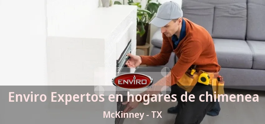 Enviro Expertos en hogares de chimenea McKinney - TX