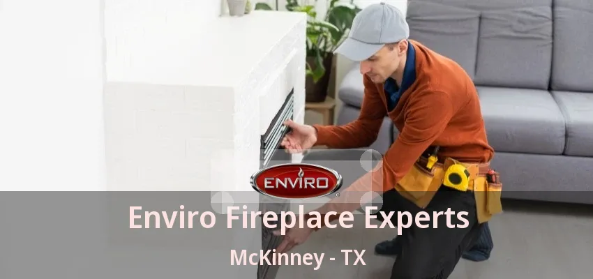 Enviro Fireplace Experts McKinney - TX