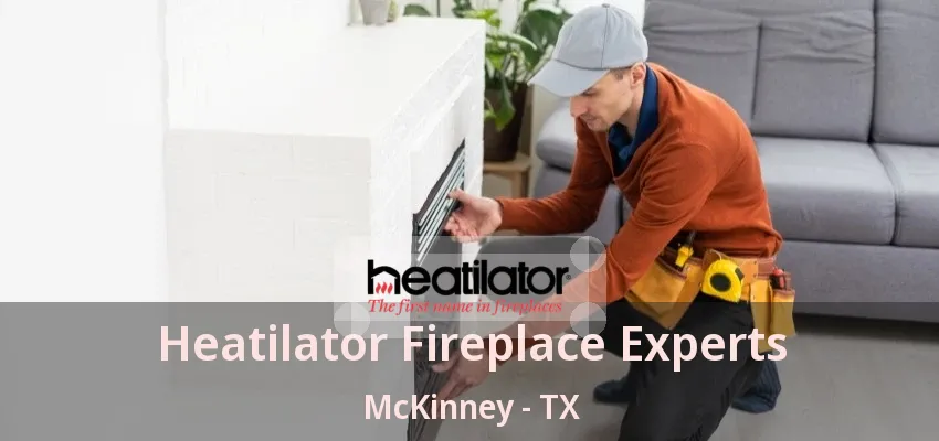 Heatilator Fireplace Experts McKinney - TX