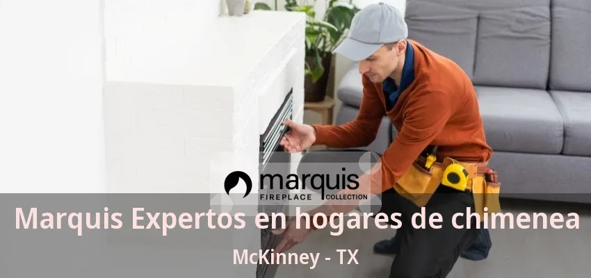 Marquis Expertos en hogares de chimenea McKinney - TX