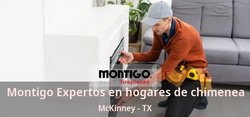 Montigo Expertos en hogares de chimenea McKinney - TX