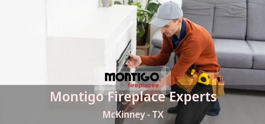 Montigo Fireplace Experts McKinney - TX