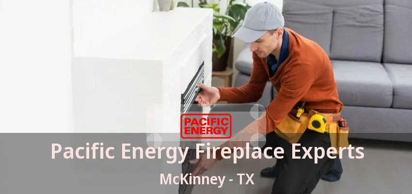 Pacific Energy Fireplace Experts McKinney - TX