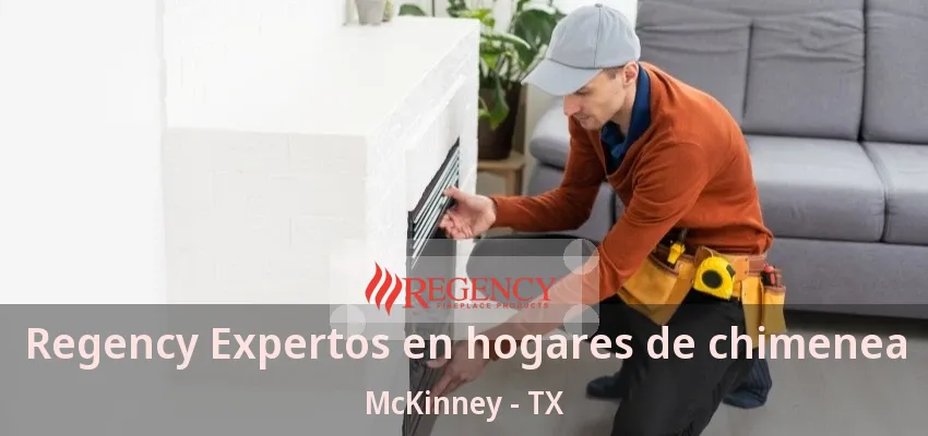 Regency Expertos en hogares de chimenea McKinney - TX