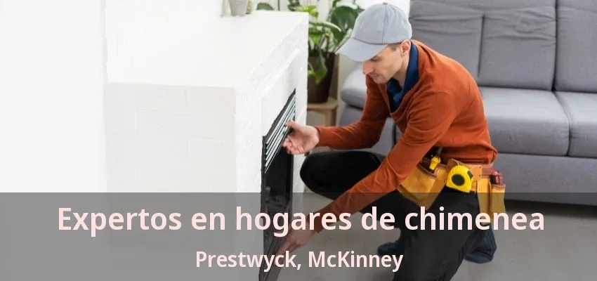 Expertos en hogares de chimenea Prestwyck, McKinney - TX Expertos en hogares de chimenea Prestwyck, McKinney - TX